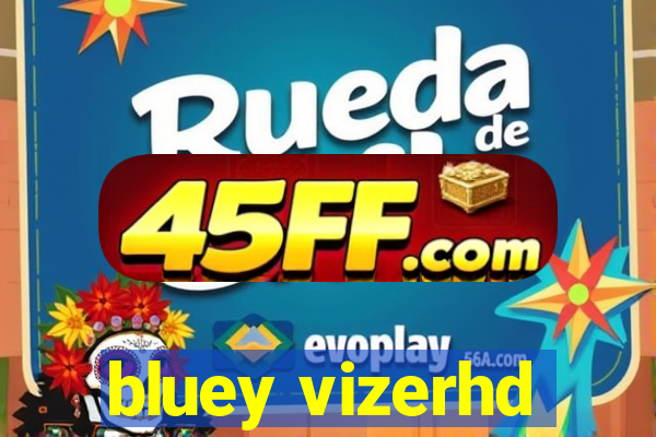 bluey vizerhd